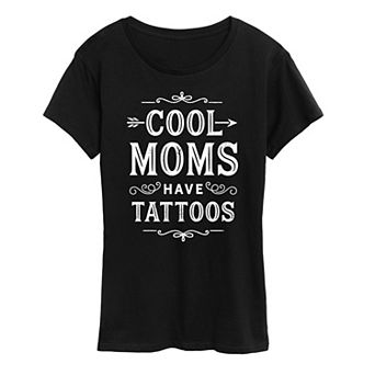 Women's Cool Moms Have Tattoos Graphic Tee