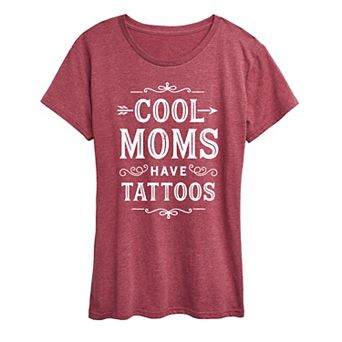 Women's Cool Moms Have Tattoos Graphic Tee