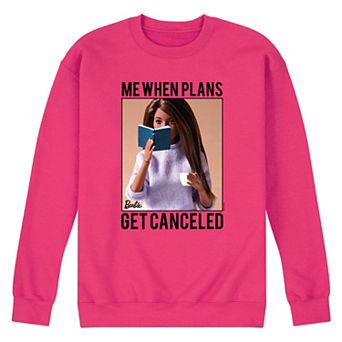 Men's Barbie® When Plans Get Canceled Fleece Sweatshirt