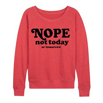 Women's Nope Not Today Tomorrow French Terry Long Sleeve Tee