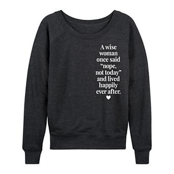 Women's A Wise Woman Once Said French Terry Long Sleeve Tee