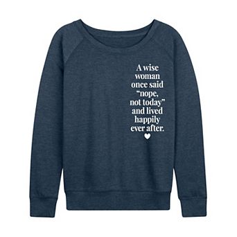Women's A Wise Woman Once Said French Terry Long Sleeve Tee