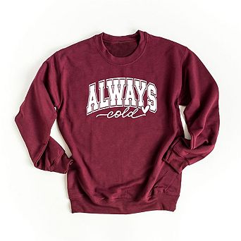 Always Cold Bold Sweatshirt