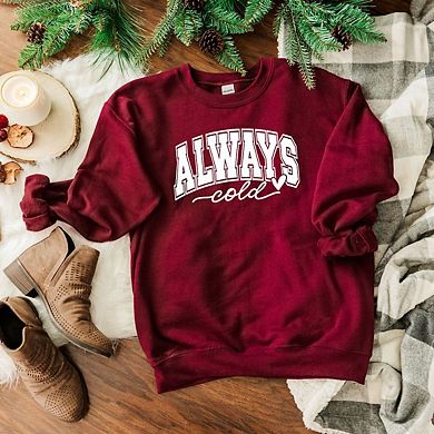 Always Cold Bold Sweatshirt