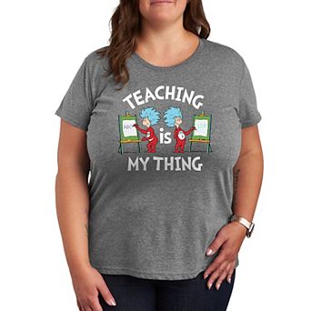 Plus Dr. Seuss Teaching Is My Thing Graphic Tee