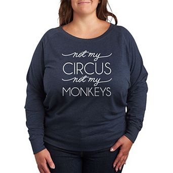 Plus Size Not My Circus Not My Monkeys French Terry Long Sleeve Tee