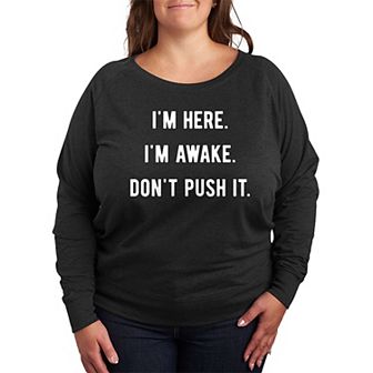 Plus Size I'm Here I'm Awake Don't Push It French Terry Long Sleeve Tee