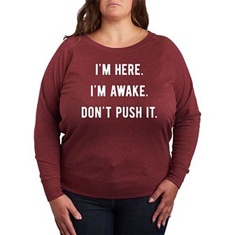 Plus Size I'm Here I'm Awake Don't Push It French Terry Long Sleeve Tee