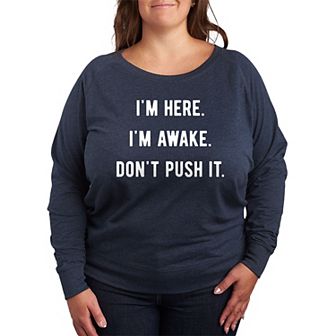 Plus Size I'm Here I'm Awake Don't Push It French Terry Long Sleeve Tee
