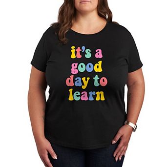 Plus It's A Good Day To Learn Graphic Tee