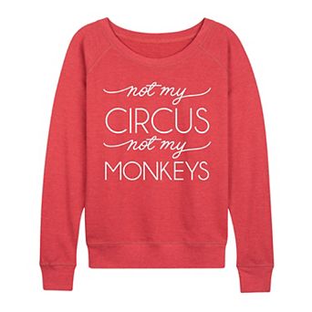 Women's Not My Circus Not My Monkeys French Terry Long Sleeve Tee