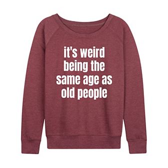 Women's Same Age As Old People French Terry Long Sleeve Tee