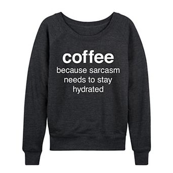 Women's Coffee Sarcasm French Terry Long Sleeve Tee