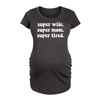 Maternity Super Wife Super Mom Super Tired Graphic Tee
