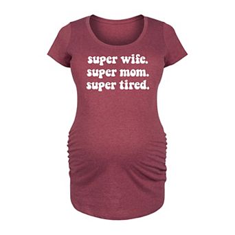Maternity Super Wife Super Mom Super Tired Graphic Tee