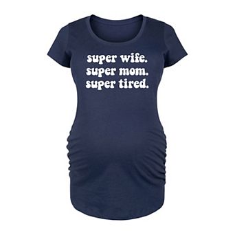 Maternity Super Wife Super Mom Super Tired Graphic Tee
