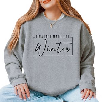 Simply Sage Market I Wasn't Made For Winter With Border Sweatshirt