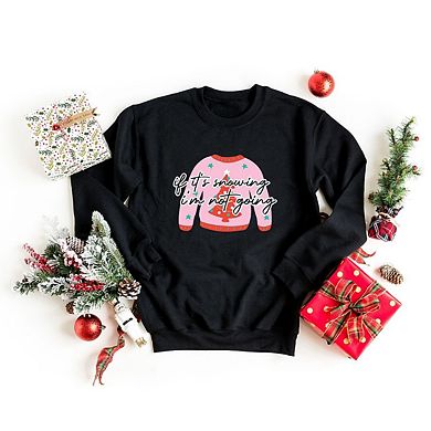 If It's Snowing I'm Not Going Sweater Sweatshirt