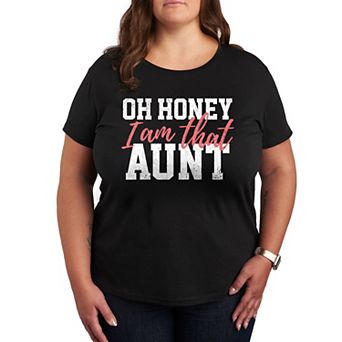 Plus Oh Honey I Am That Aunt Graphic Tee