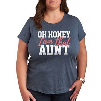 Plus Oh Honey I Am That Aunt Graphic Tee