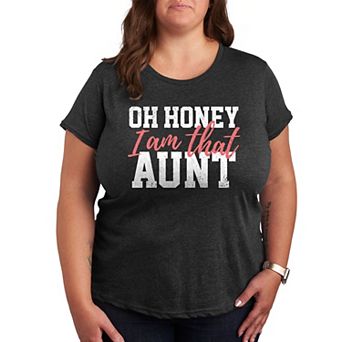 Plus Oh Honey I Am That Aunt Graphic Tee