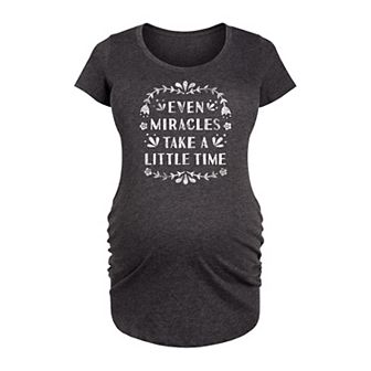 Maternity Even Miracles Take a Little Time Graphic Tee