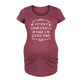 Maternity Even Miracles Take a Little Time Graphic Tee