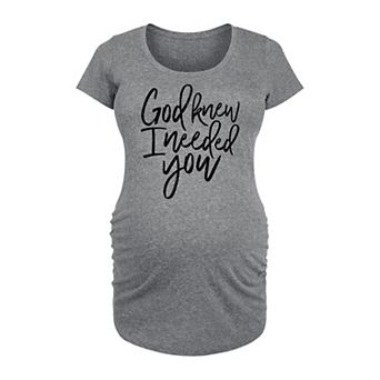 Maternity God Knew I Needed You Graphic Tee