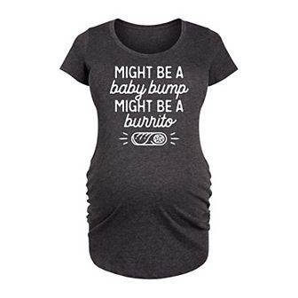 Maternity Might Be A Baby Bump Burrito Graphic Tee