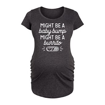 Maternity Might Be A Baby Bump Burrito Graphic Tee