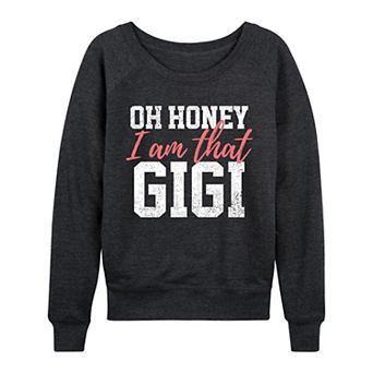 Women's Oh Honey I Am That Gigi French Terry Long Sleeve Tee