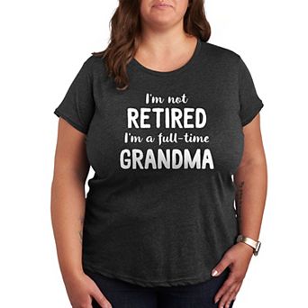 Plus Not Retired Grandma Graphic Tee