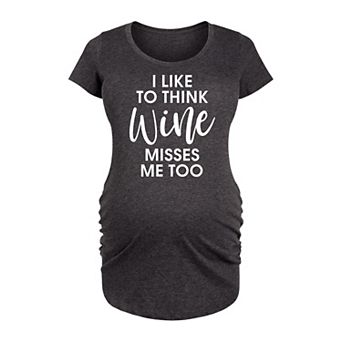 Maternity I Like To Think Wine Misses Me Too Graphic Tee