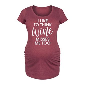 Maternity I Like To Think Wine Misses Me Too Graphic Tee