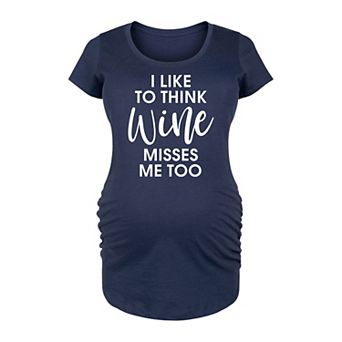 Maternity I Like To Think Wine Misses Me Too Graphic Tee