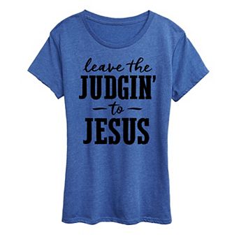 Women's Leave The Judgin' To Jesus Graphic Tee
