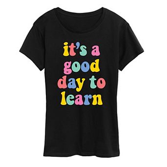 Women's It's A Good Day To Learn Graphic Tee