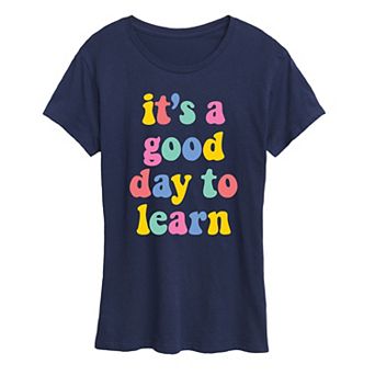 Women's It's A Good Day To Learn Graphic Tee