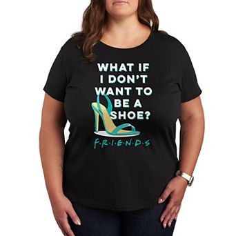 Plus Friends Don't Want To Be Shoe Graphic Tee