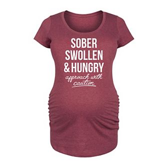 Maternity Sober Swollen And Hungry Graphic Tee
