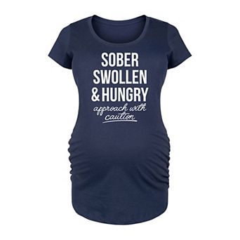 Maternity Sober Swollen And Hungry Graphic Tee