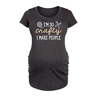 Maternity I'm So Crafty I Make People Graphic Tee