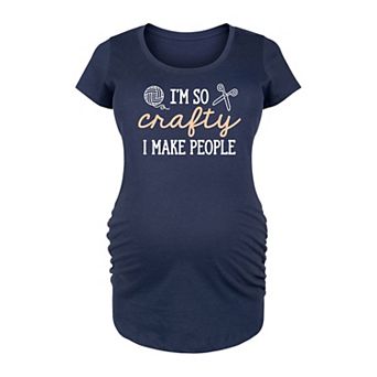 Maternity I'm So Crafty I Make People Graphic Tee