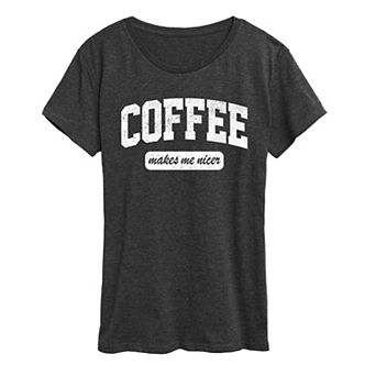 Women's Coffee Makes Me Nicer Graphic Tee