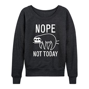 Women's Nope Not Today Sloth French Terry Long Sleeve Tee