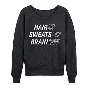 Women's Hair Up Sweats On Brain Off French Terry Long Sleeve Tee