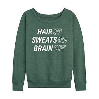 Women's Hair Up Sweats On Brain Off French Terry Long Sleeve Tee