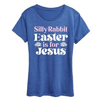Women's Silly Rabbit Easter Is For Jesus Graphic Tee