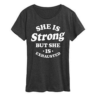Women's She Is Strong She Is Exhausted Graphic Tee