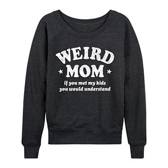 Women's Weird Mom French Terry Long Sleeve Tee